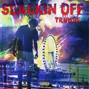 Slackin Off (Explicit)