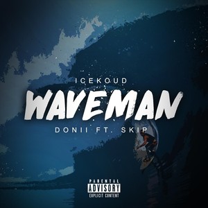 Waveman(feat. Skip & Donii) (Explicit)