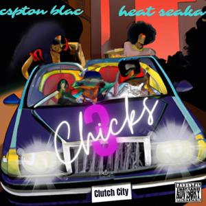 3 chicks (feat. Heat Seaka) [Explicit]