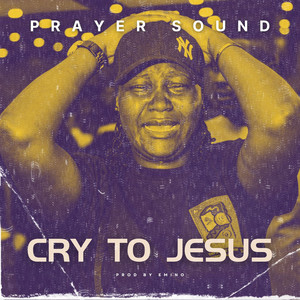 Cry to Jesus (Prayer Sound)