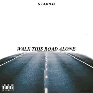 Walk This Road Alone (Explicit)