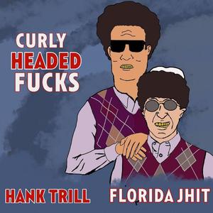 Curly Headed ****s (feat. Hank Trill) [Explicit]