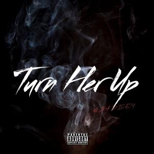 Turn Her Up (Explicit)