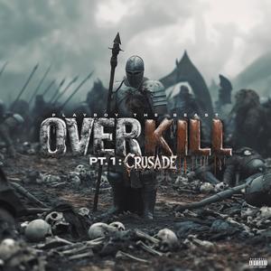 Over Kill Pt. 1: Crusade (Explicit)