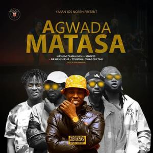 Agwada Matasa (feat. Bash Neh pha x Tynking x Smokez x Swag Sultan) (Explicit)