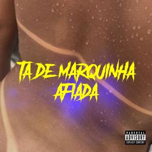 TA DE MARQUINHA AFIADA NA TARDEZINHA (Explicit)