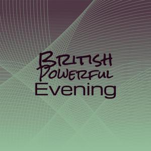 British Powerful Evening