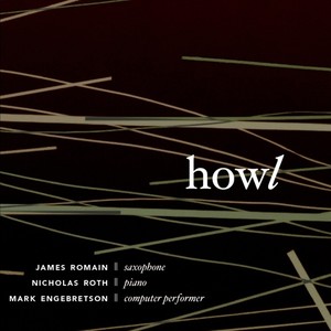 DOUGHERTY, W.: Howl / HE, Jianjun: Horn Sonata / ENGEBRETSON, M.: SaxMax / MCINTYRE, E.: Secondary Impressions (Romain, Roth, Engebretson)