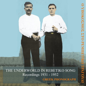 The Underworld in Rebetiko Song Recordings 1931-1952