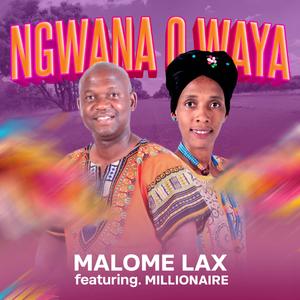 Ngwana o waya (feat. Millionaire)