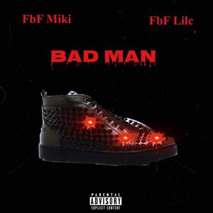 Bad Man(feat. Fbf Lilc) (Explicit)