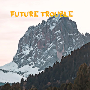 Future Trouble