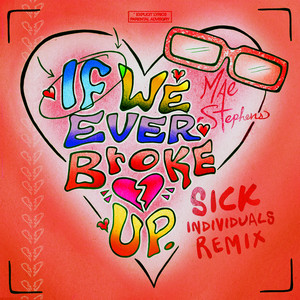 If We Ever Broke Up (Sick Individuals Remix) [Explicit]