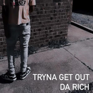 Tryna Get Out The Rich (Explicit)