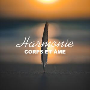 Harmonie corps et âme: Musique zen relaxante pour la méditation, La connexion et la visualisation