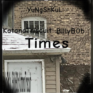 Times (feat. BillyB0b & KatanaTriscuit)