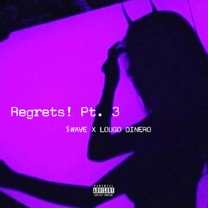 Regrets! PT. 3 (Explicit)