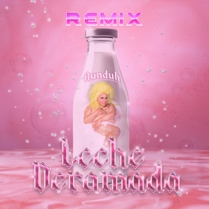 Leche Deramada (Remix)