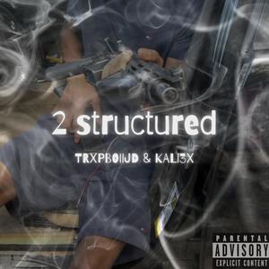 2 Structured (feat. Kali 3x) (Explicit)