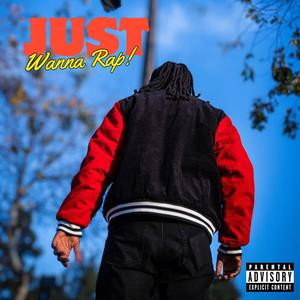 Just Wanna Rap (Explicit)