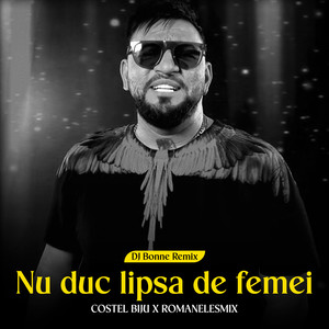 Nu duc lipsa de femei (DJ Bonne Remix)