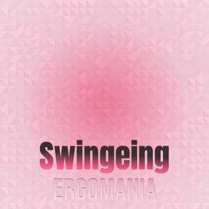 Swingeing Ergomania