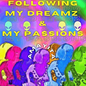 Following My Dreamz & My Passions (Edit)