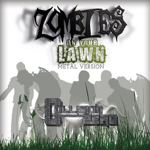 Zombies on your lawn - Metal