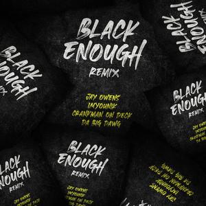 Black Enough (feat. IMYOUNIK, Jay Owens & Da Big Dawg) [Explicit]
