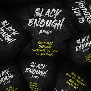 Black Enough(feat. IMYOUNIK, Jay Owens & Da Big Dawg) (Remix|Explicit)