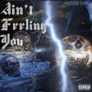 Ain't Feeling You (Explicit)