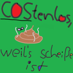 COStenlos weil's Scheiße ist