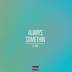 Always Somethin' (Explicit)