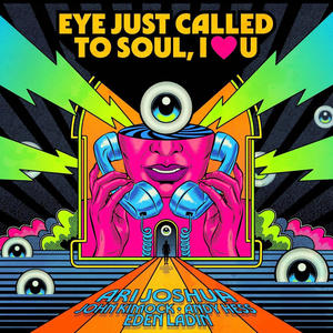 Eye Just Called To Soul, I Love You... (feat. John Morgan Kimock, Andy Hess & Eden Ladin)