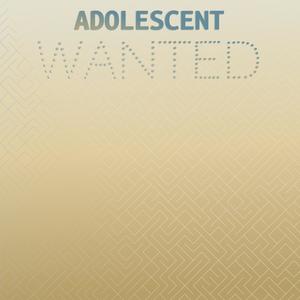 Adolescent Wanted