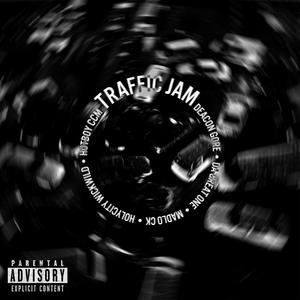 Traffic Jam (feat. Deecon, Da Great One, Madlo CK, HolyCity WickWild & HotBoy CCM) (Explicit)