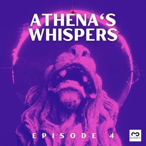 Athena's Whispers: Episode 4