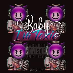 Baby I'm Toxic (Explicit)