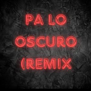 Pá Lo Oscuro (Explicit)