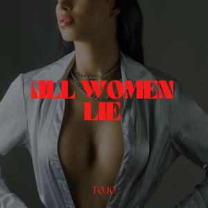 ALL WOMEN LIE (Explicit)