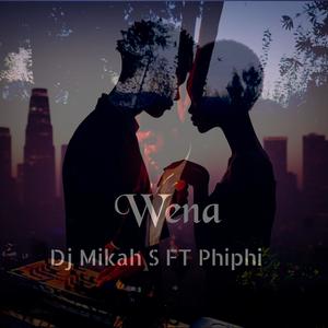 Dj Mikah S (Wena) (feat. Omphile Mphahlele)