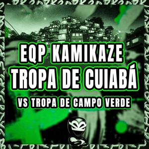 EQP KAMIKAZE TROPA DE CUIABÁ VS TROPA DE CAMPO VERDE (Explicit)
