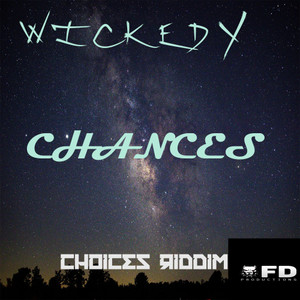 Chances(Choices Riddim)(feat. Wickedy)