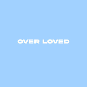 Over Loved