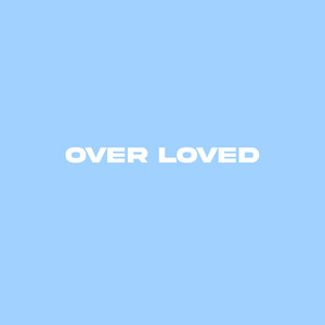 Over Loved