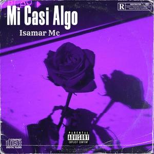 Mi Casi Algo (feat. Isamar Mc) (Explicit)