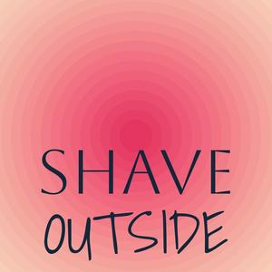 Shave Outside