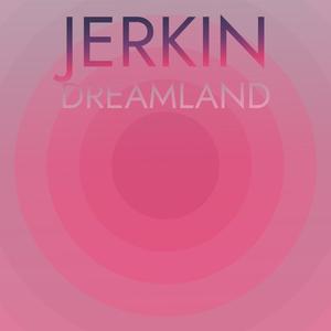 Jerkin Dreamland