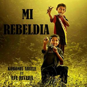 Mi Rebeldia (feat. efe rivera) (Explicit)