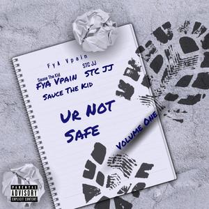 Ur Not Safe Volume One (Explicit)